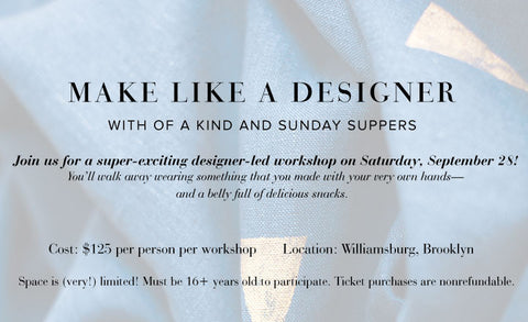 MAKE LIKE A DESIGNER WORKSHOPS